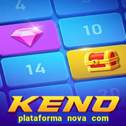 plataforma nova com bonus de cadastro sem deposito